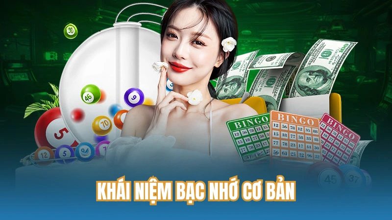 Khái niệm bạc nhớ cơ bản