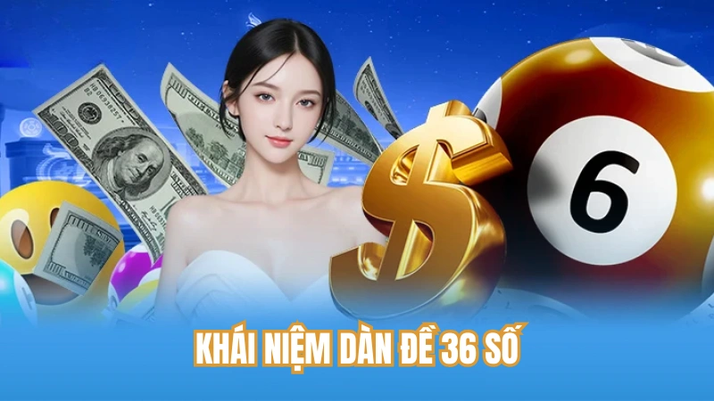 Khái niệm dàn đề 36 số