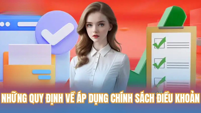 Những quy định về áp dụng chính sách điều khoản