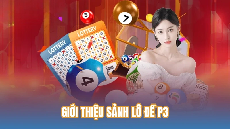 Giới thiệu sảnh lô đề P3