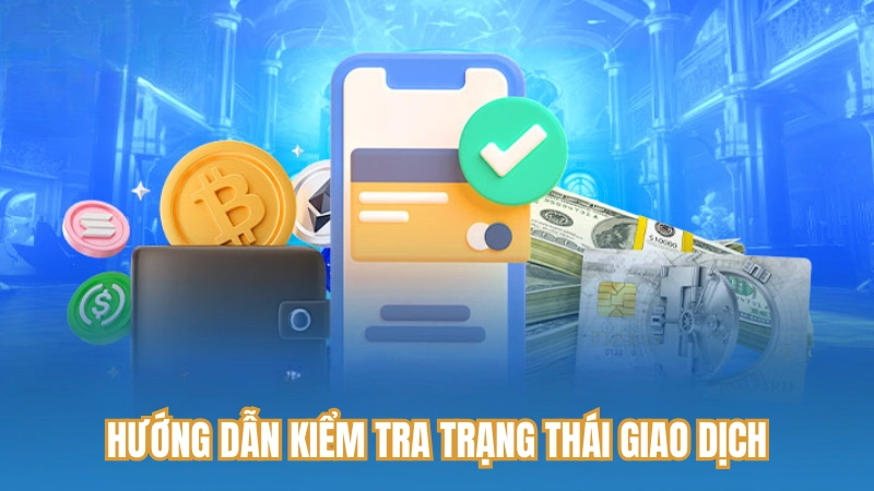 Hướng dẫn kiểm tra trạng thái giao dịch đang tiến hành