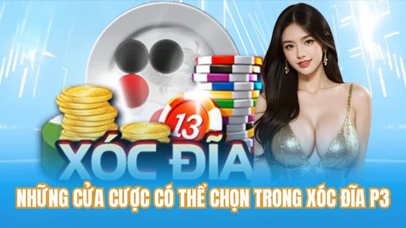 Những cửa cược có thể chọn trong xóc đĩa P3